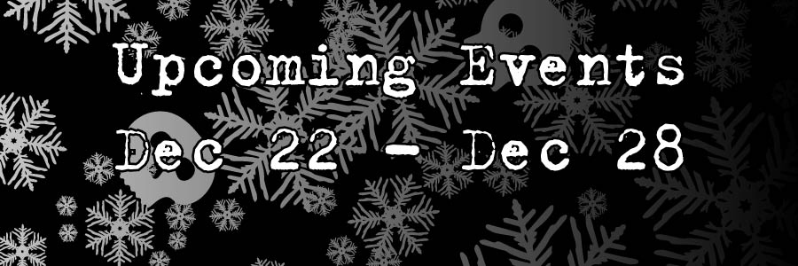 Upcoming Events Dec 21 - Dec 28
