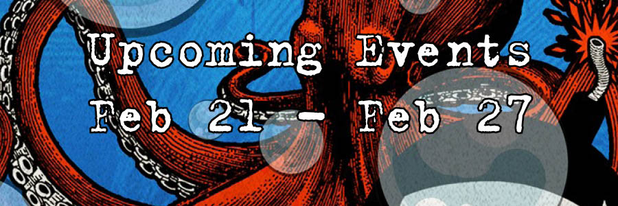 Upcoming Events Feb 21 - Feb 27