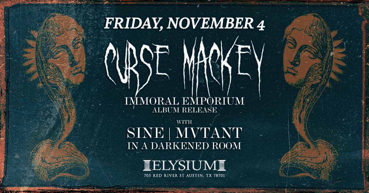Curse Mackey Record Release Party w/ SINE + MVTANT + In A Darkened Room at Elysium