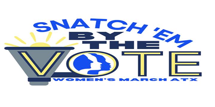 Snatch Them By The Vote: A Fundraiser for Women's March ATX