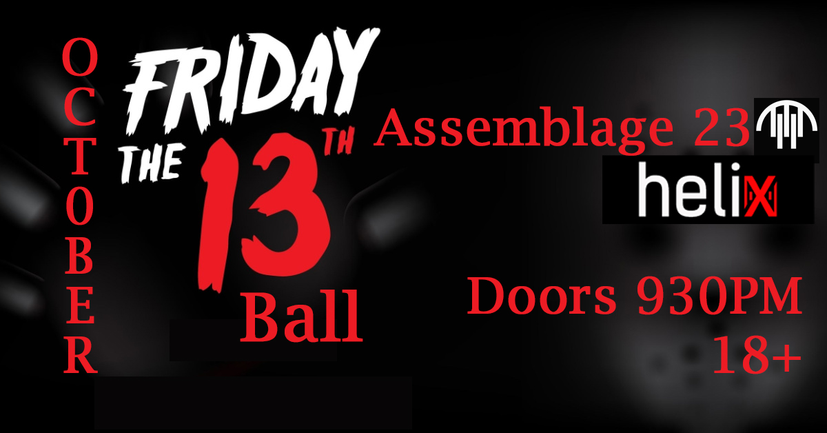 Friday The 13th Ball w/ Assemblage 23 & Helix