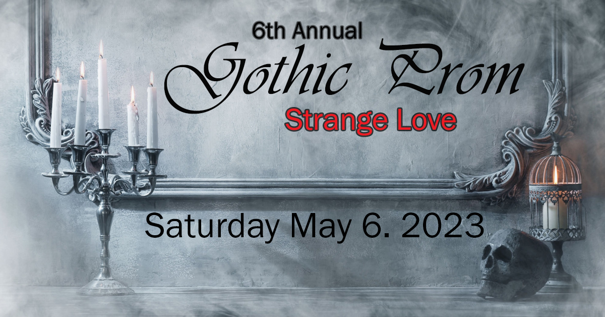 The 6th Annual Gothic Prom: Strange Love