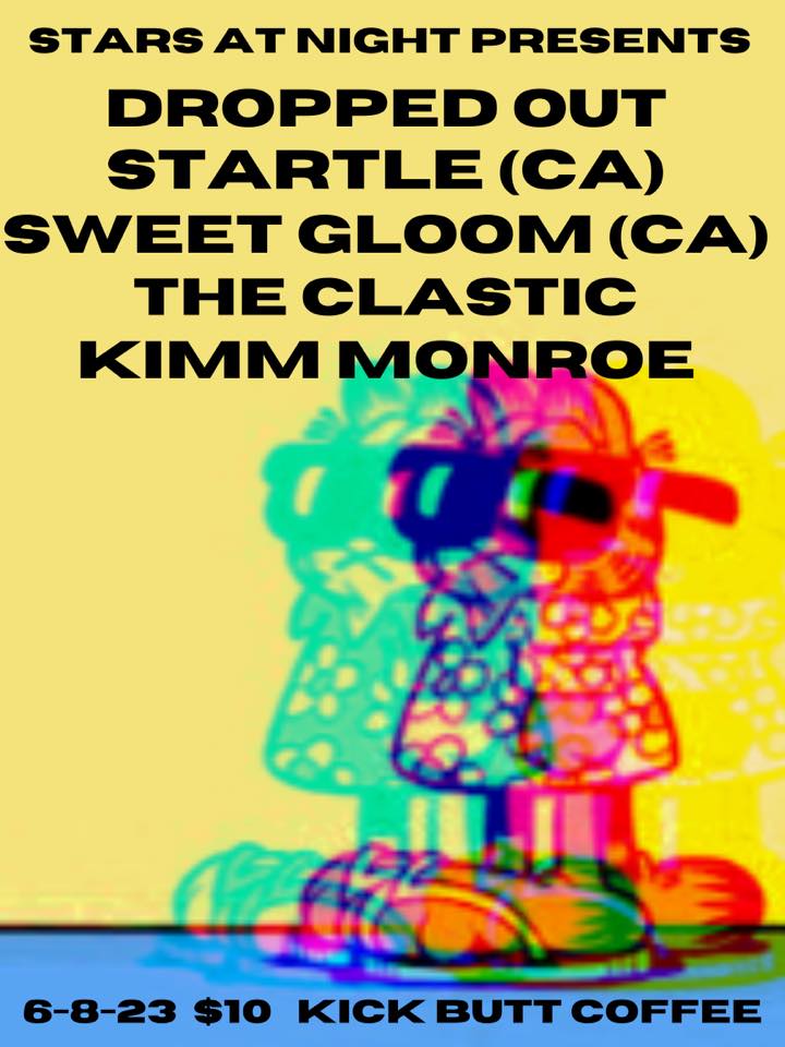 SAN Presents: Dropped Out / Startle / Sweet Gloom / The Clastic / Kimm Monroe